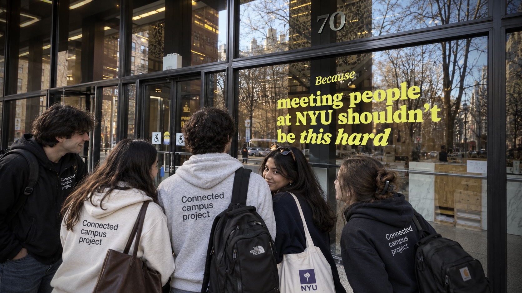 Connected Campus Project campaign visual: a group outside a building, with window lettering reading ‘Because meeting people at NYU shouldn’t be this hard.’